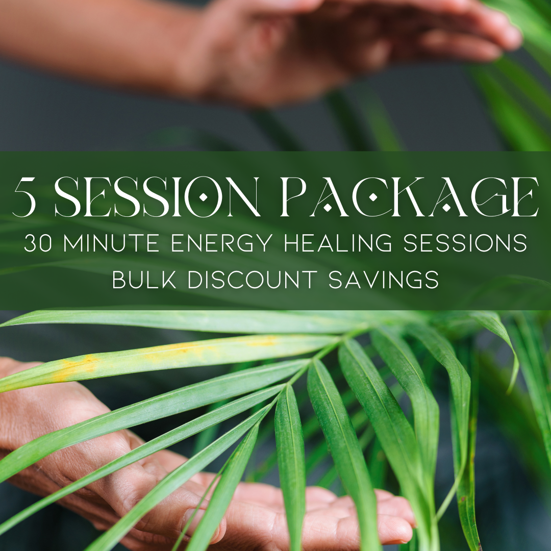 5 Session Package | 30 Minute Intuitive Energy Healing